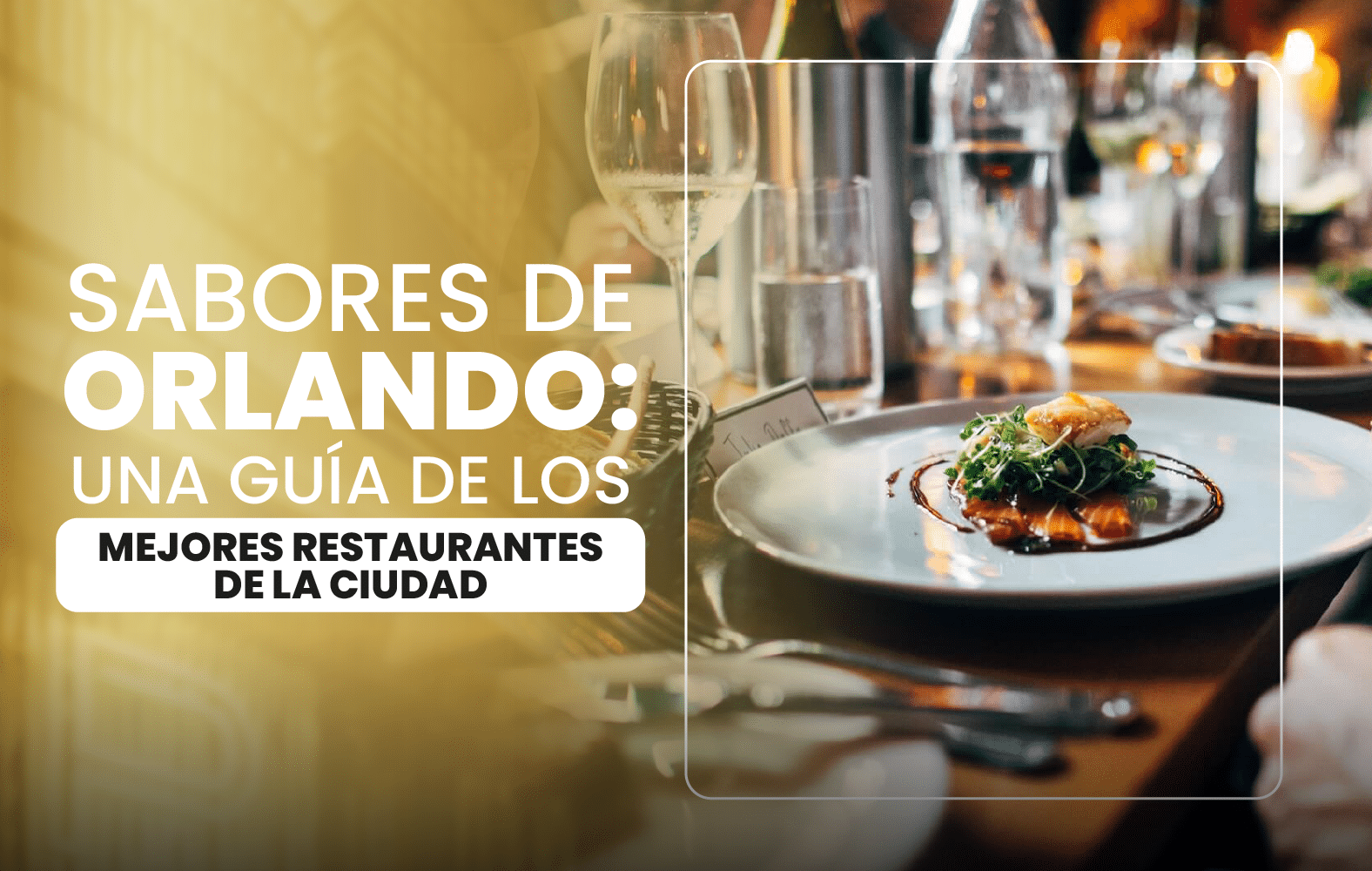 Sabores de Orlando: una guía de los mejores restaurantes de la ciudad