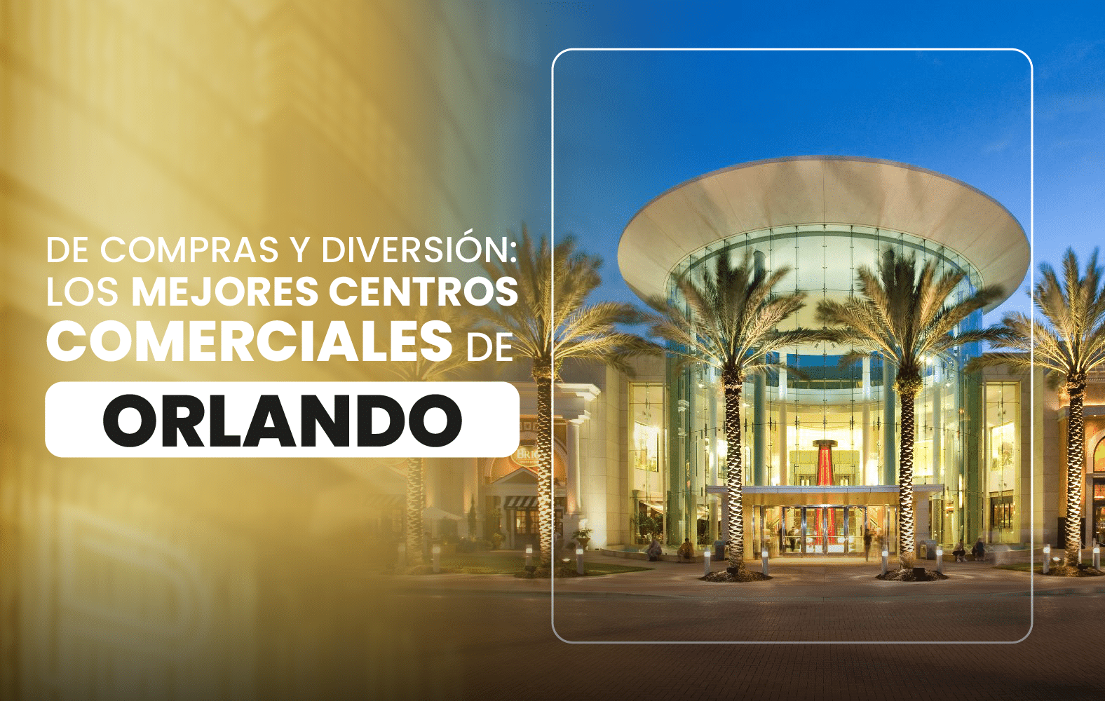 De compras y diversión: los mejores centros comerciales de Orlando